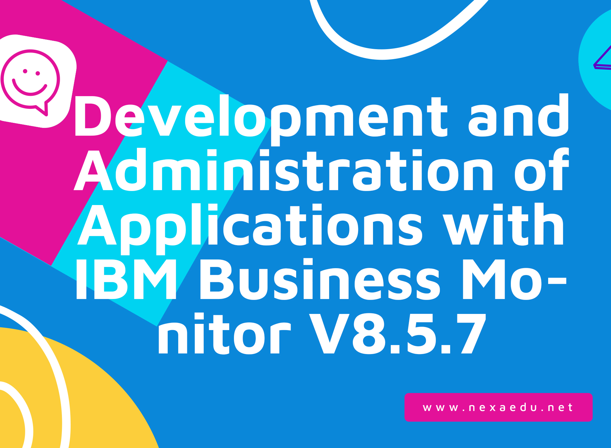 Development and Administration of Applications with IBM Business Monitor V8.5.7